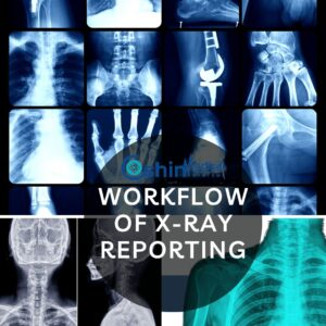 Workflow of X-ray Reporting